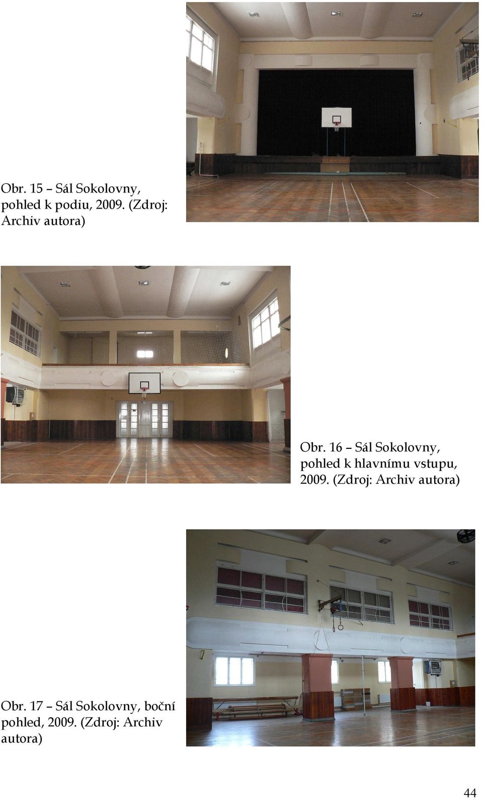 16 Sál Sokolovny, pohled k hlavnímu vstupu, 2009.