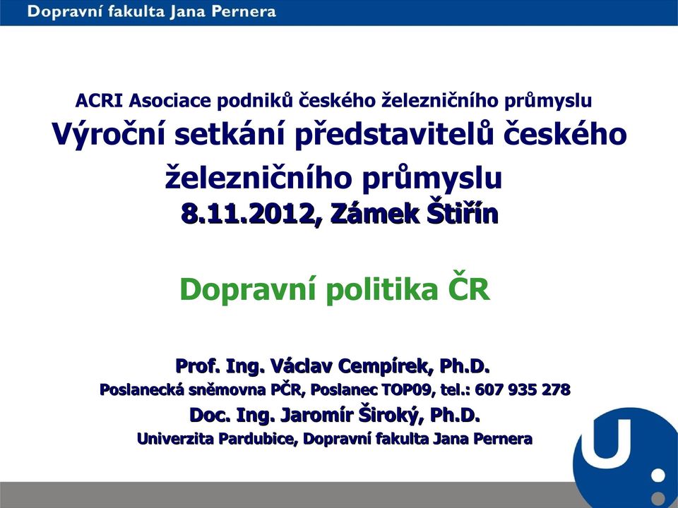 Ing. Václav Cempírek, Ph.D. Poslanecká sněmovna PČR, Poslanec TOP09, tel.