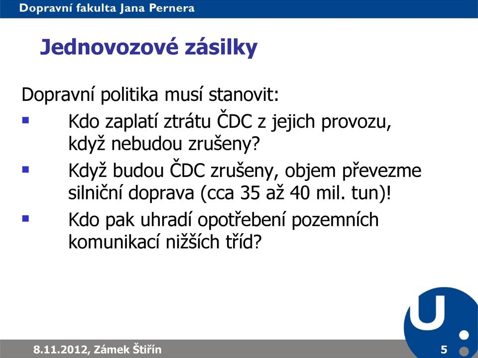 Když budou ČDC zrušeny, objem převezme silniční doprava (cca 35 až 40