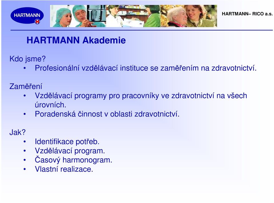 Zaměření Vzdělávací programy pro pracovníky ve zdravotnictví na všech