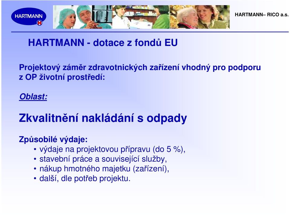 Způsobilé výdaje: výdaje na projektovou přípravu (do 5 %), stavební práce a
