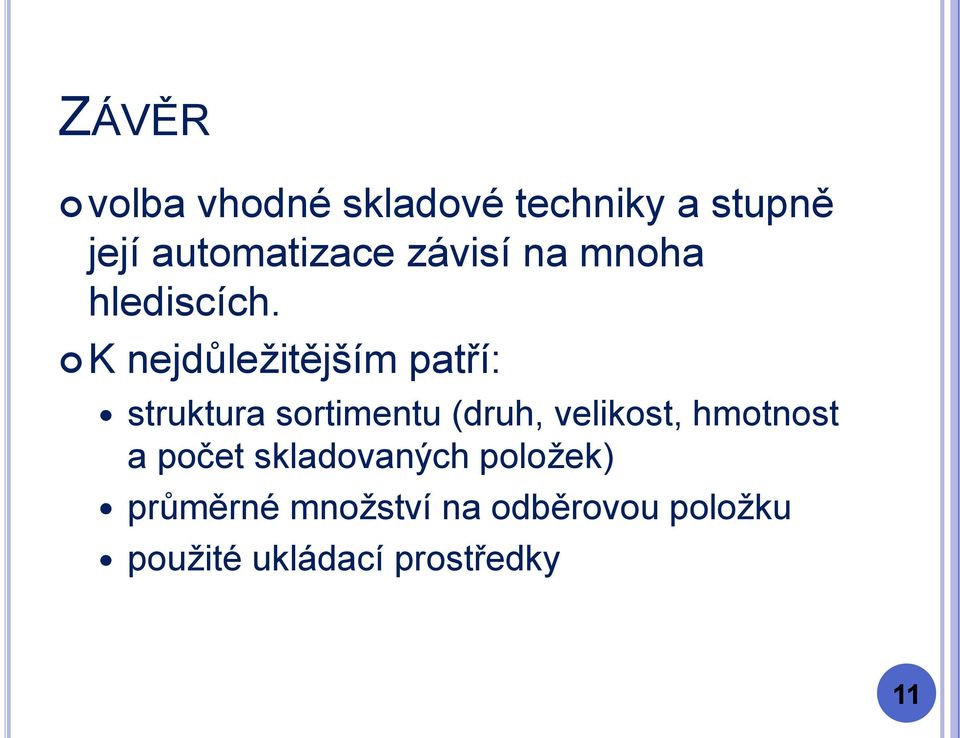 K nejdůležitějším patří: struktura sortimentu (druh, velikost,