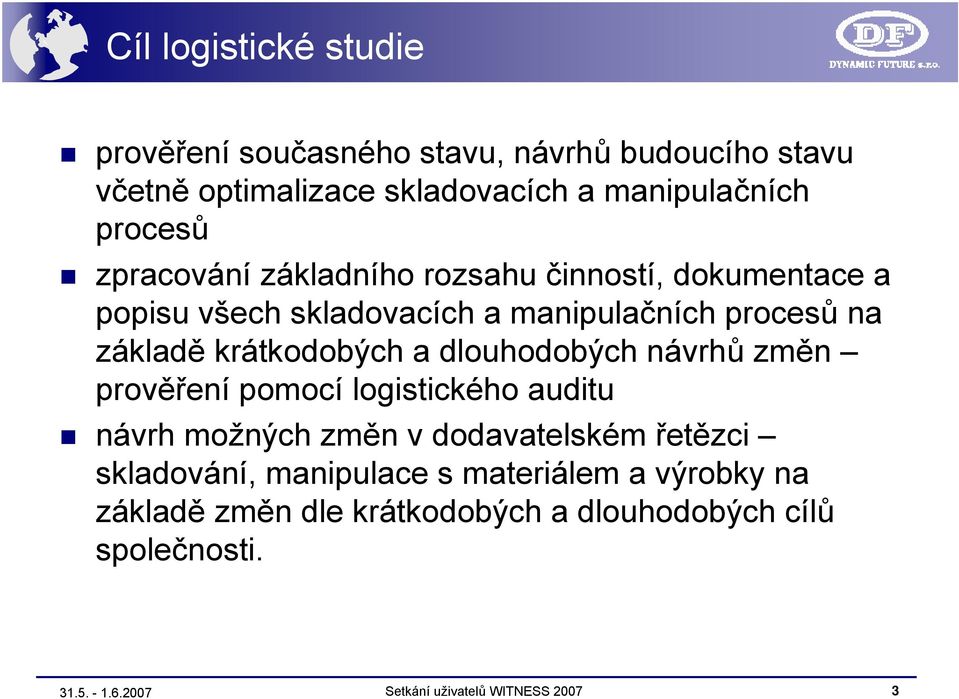 krátkodobých a dlouhodobých návrhů změn prověření pomocí logistického auditu návrh možných změn v dodavatelském řetězci