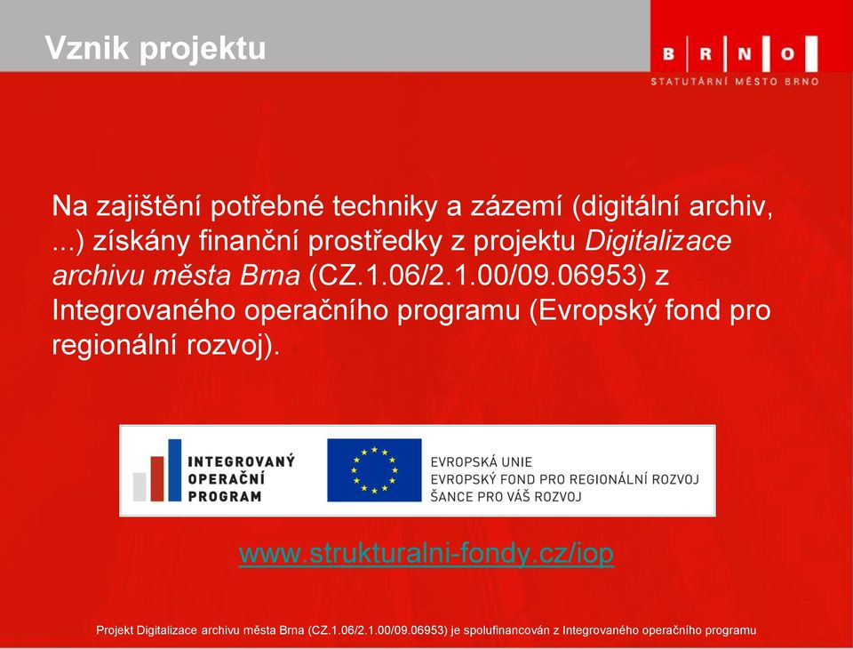 06953) z Integrovaného operačního programu (Evropský fond pro regionální rozvoj). www.