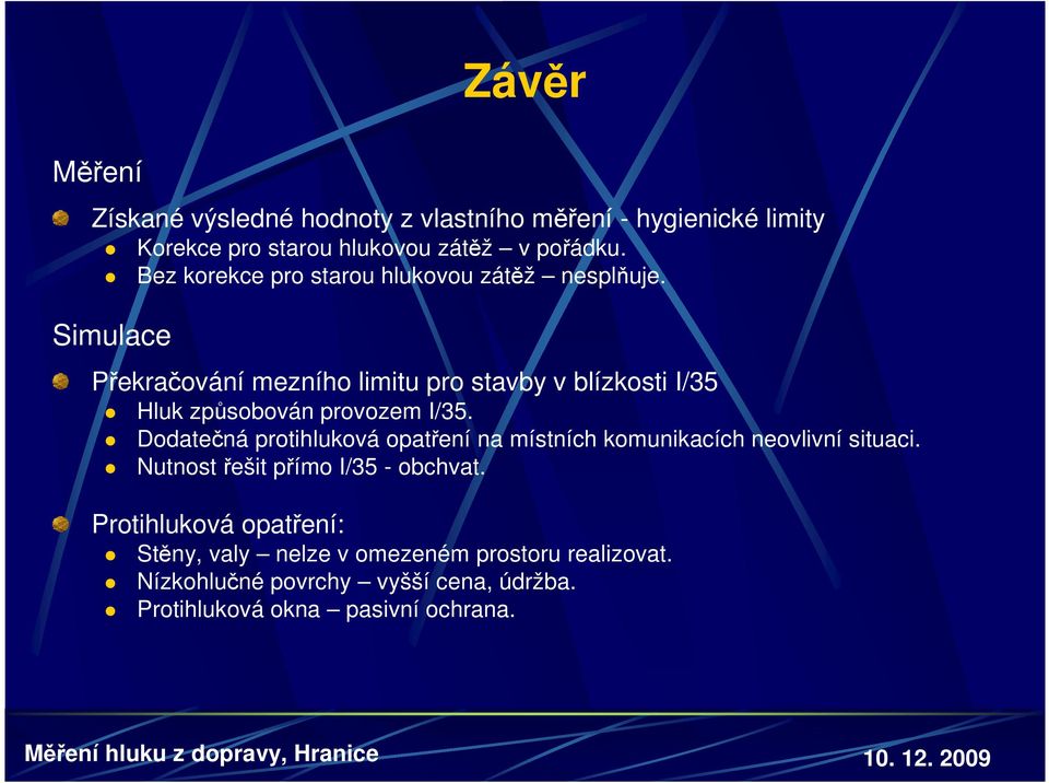 Simulace Překračování mezního limitu pro stavby v blízkosti I/35 Hluk způsobován provozem I/35.