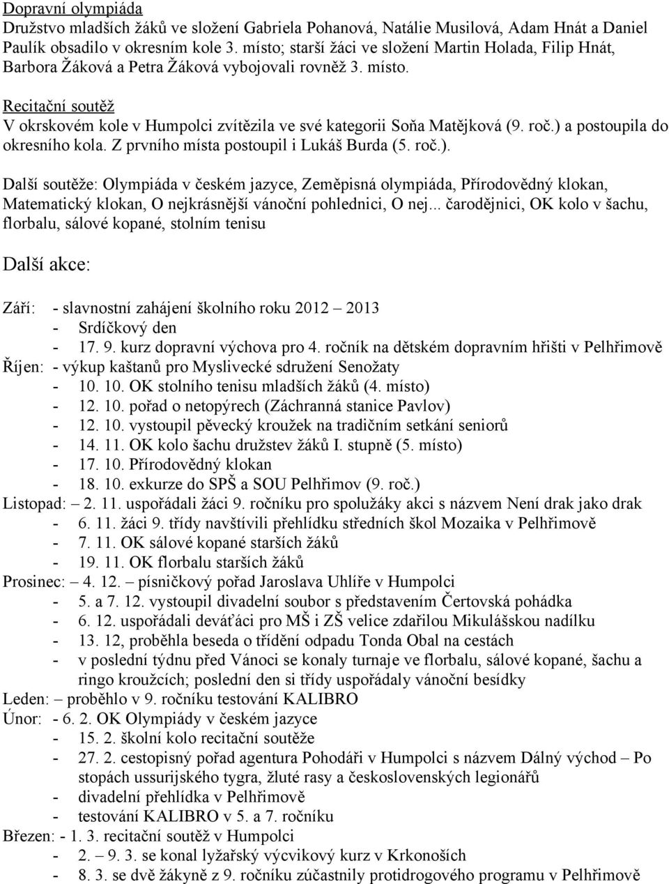 Recitační soutěž V okrskovém kole v Humpolci zvítězila ve své kategorii Soňa Matějková (9. roč.) 