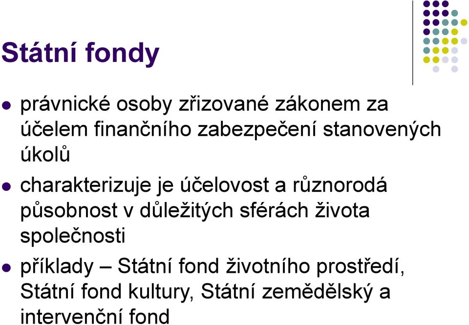 působnost v důležitých sférách života společnosti příklady Státní fond
