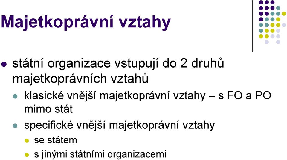 majetkoprávní vztahy s FO a PO mimo stát specifické