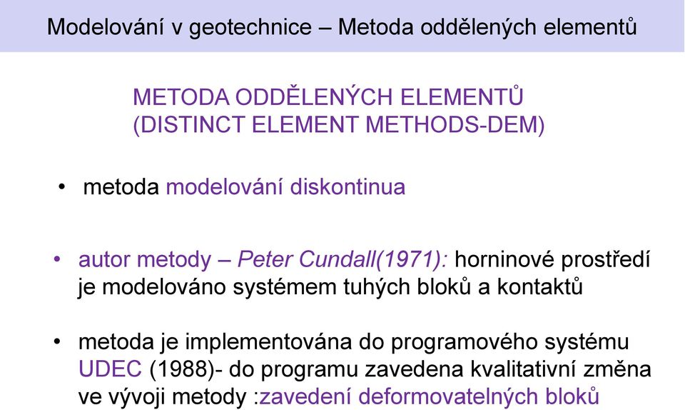 systémem tuhých bloků a kontaktů metoda je implementována do programového systému