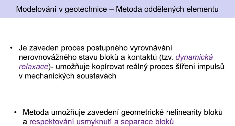 dynamická relaxace)- umožňuje kopírovat reálný proces šíření impulsů