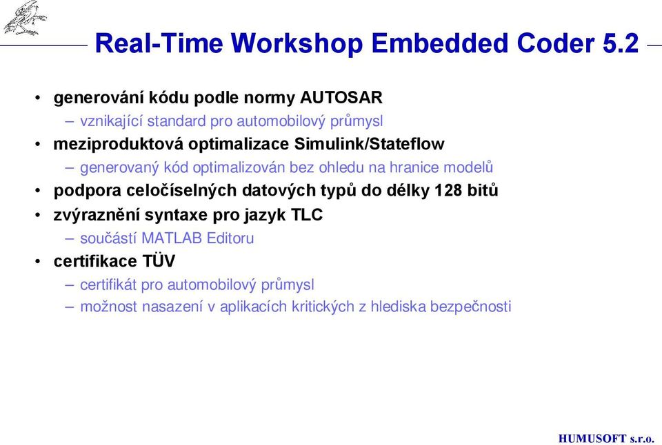 Simulink/Stateflow generovaný kód optimalizován bez ohledu na hranice modelů podpora celočíselných datových typů