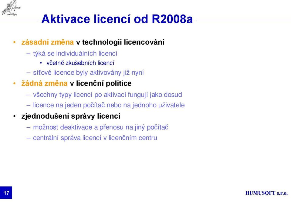 licencí po aktivaci fungují jako dosud licence na jeden počítač nebo na jednoho uživatele zjednodušení