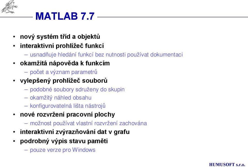 dokumentaci okamžitá nápověda k funkcím počet a význam parametrů vylepšený prohlížeč souborů podobné soubory