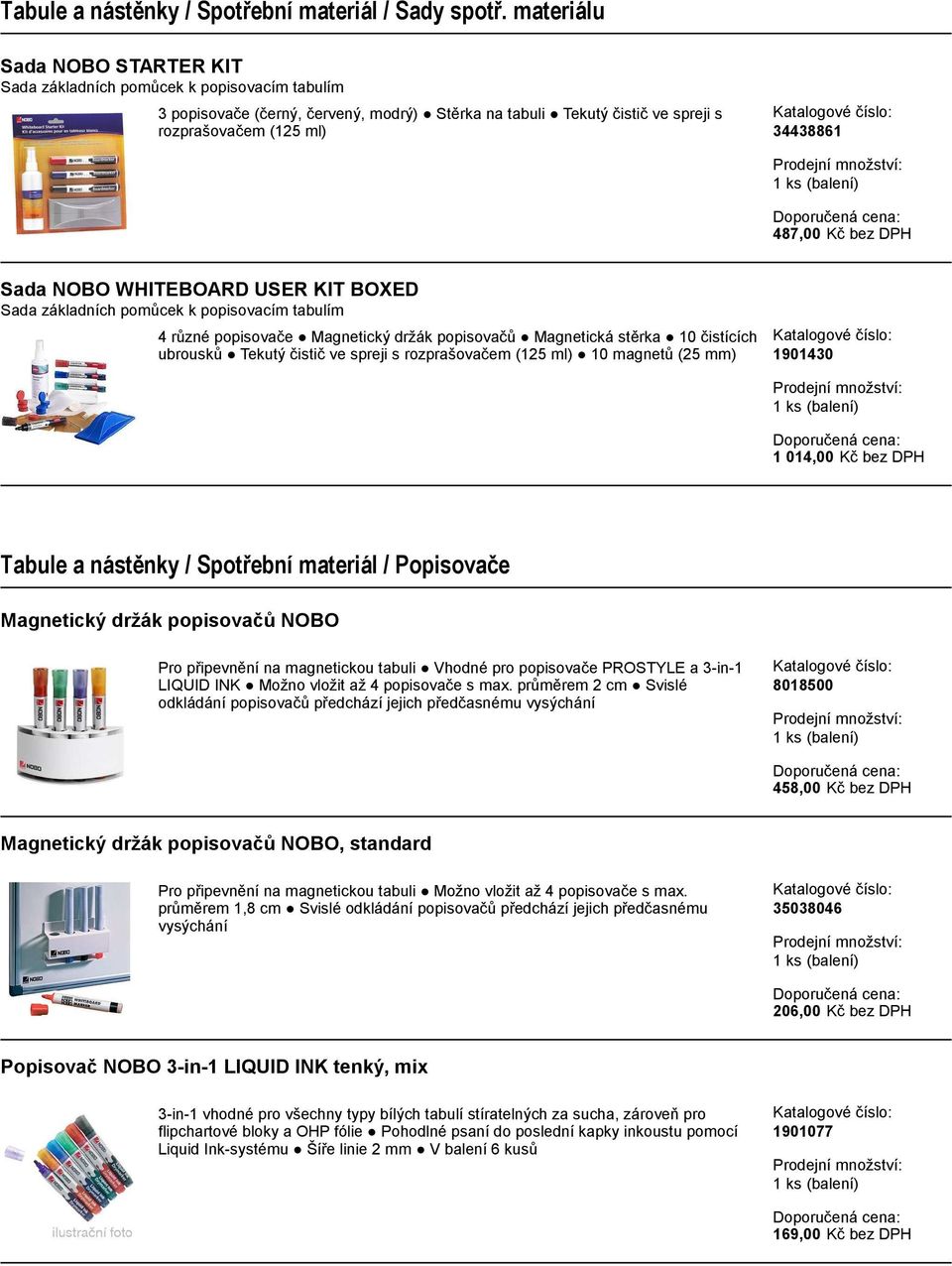 bez DPH Sada NOBO WHITEBOARD USER KIT BOXED Sada základních pomůcek k popisovacím tabulím 4 různé popisovače Magnetický držák popisovačů Magnetická stěrka 10 čistících ubrousků Tekutý čistič ve
