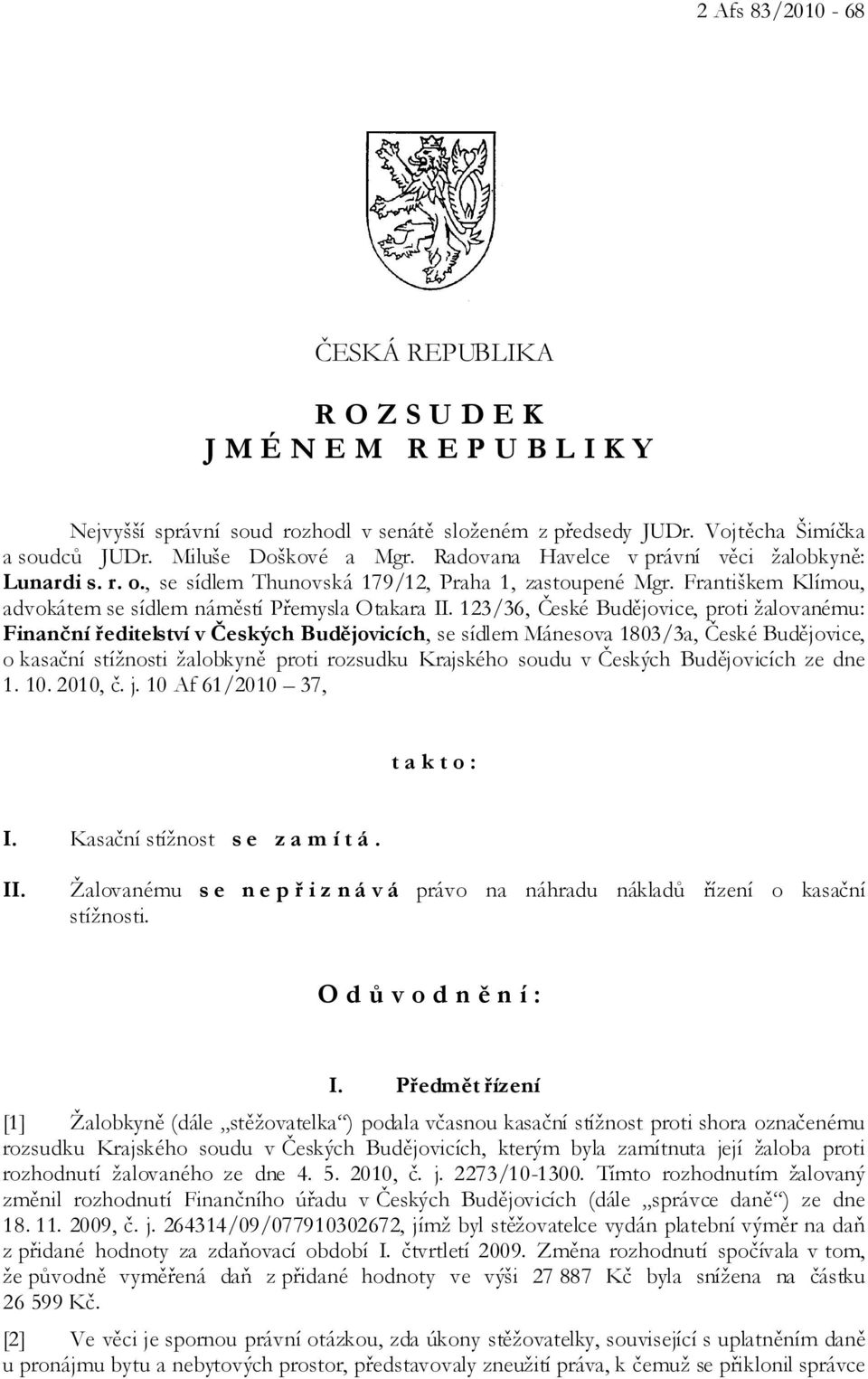 123/36, České Budějovice, proti žalovanému: Finanční ředitelství v Českých Budějovicích, se sídlem Mánesova 1803/3a, České Budějovice, o kasační stížnosti žalobkyně proti rozsudku Krajského soudu v