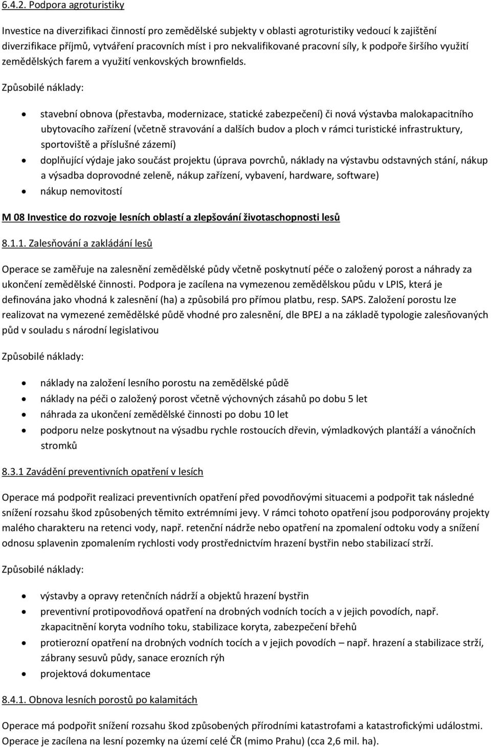 pracovní síly, k podpoře širšího využití zemědělských farem a využití venkovských brownfields.