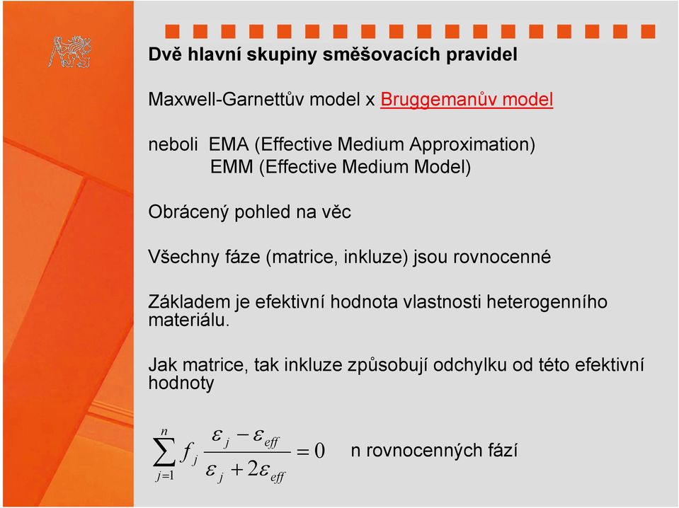 fáze (trice, inkluze) sou rovnocenné Záklde e efektivní hodnot vlstnosti heterogenního