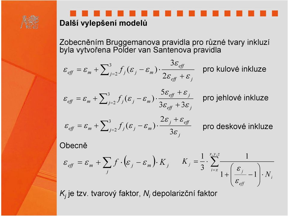 inkluze pro deskové inkluze Obecně K e tzv.