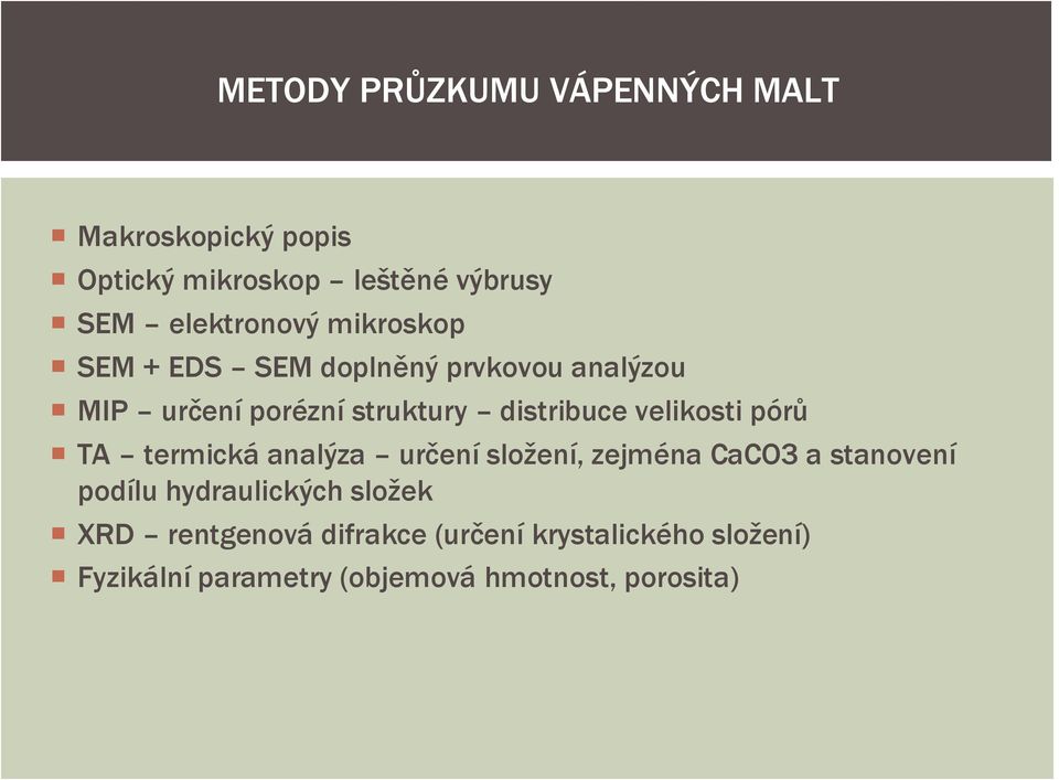 pórů TA termická analýza určení složení, zejména CaCO3 a stanovení podílu hydraulických složek XRD