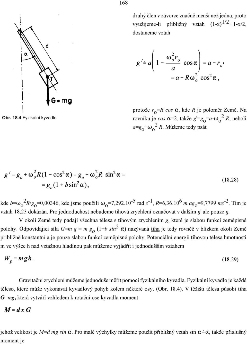 Tím je vztah 18.23 dokázán. Pro jednoduchost nebudeme tíhová zrychlení označovat v dalším g' ale pouze g.