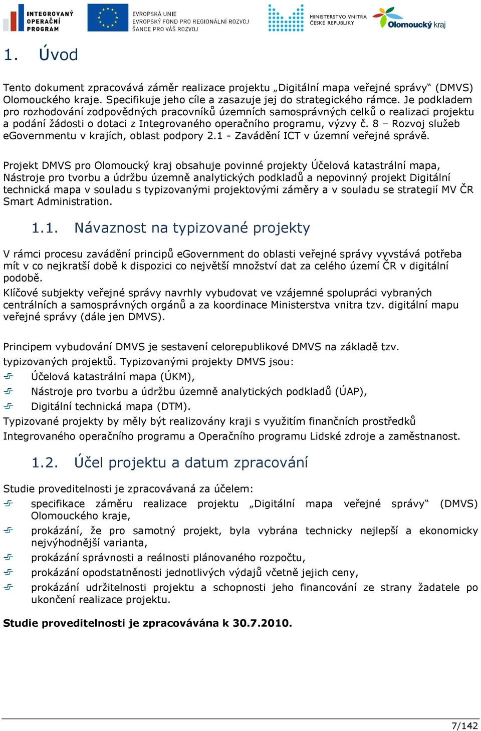 8 Rozvoj služeb egovernmentu v krajích, oblast podpory 2.1 - Zavádění ICT v územní veřejné správě.