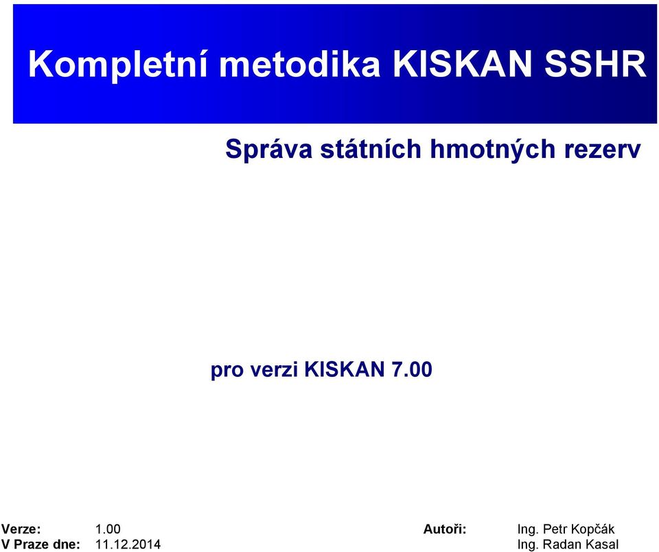 KISKAN 7.00 Verze: 1.00 Autoři: Ing.