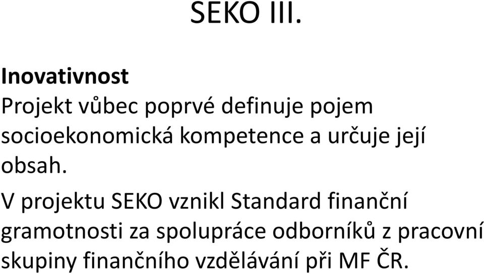 socioekonomická kompetence a určuje její obsah.