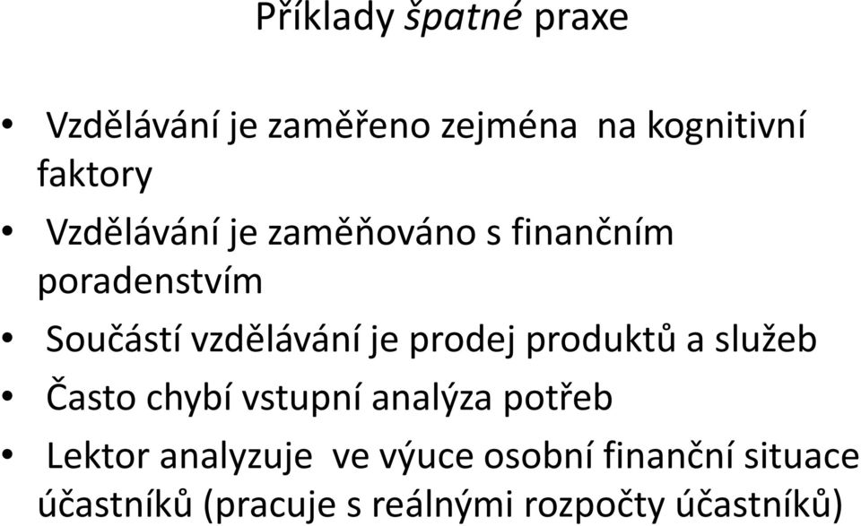 prodej produktů a služeb Často chybí vstupní analýza potřeb Lektor analyzuje