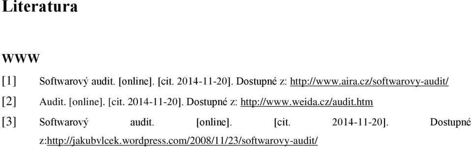 2014-11-20]. Dostupné z: http://www.weida.cz/audit.htm [3] Softwarový audit.