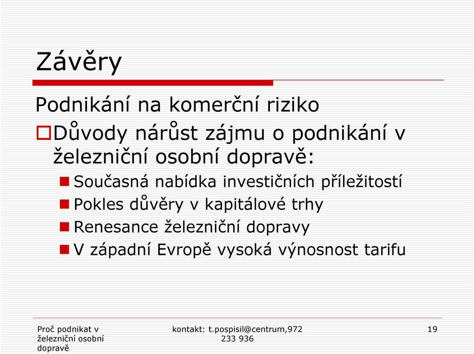 příležitostí Pokles důvěry v kapitálové trhy Renesance