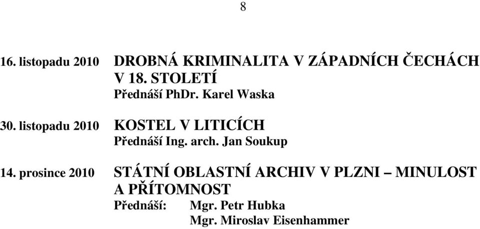 listopadu 2010 KOSTEL V LITICÍCH Přednáší Ing. arch. Jan Soukup 14.