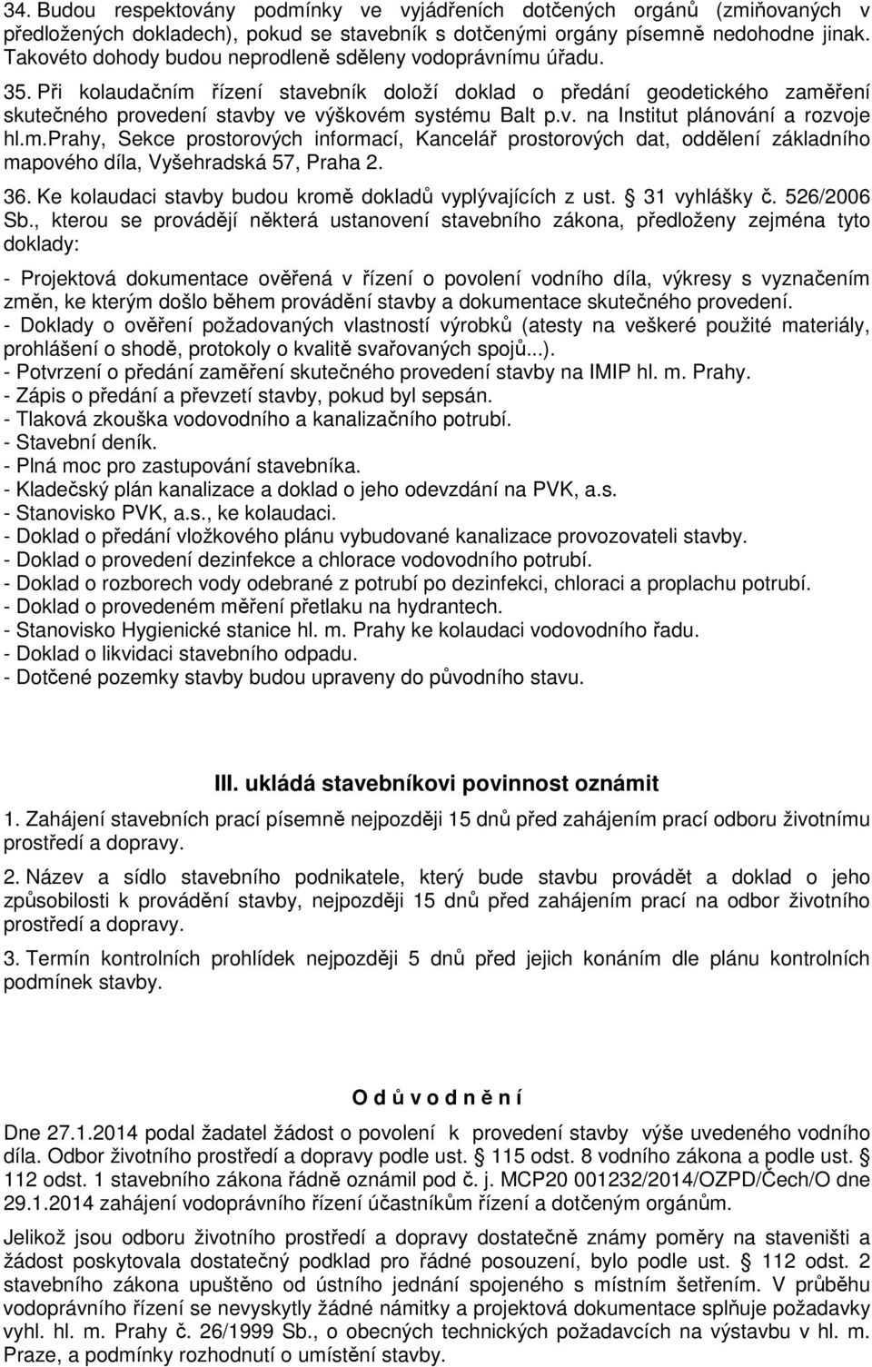 v. na Institut plánování a rozvoje hl.m.prahy, Sekce prostorových informací, Kancelář prostorových dat, oddělení základního mapového díla, Vyšehradská 57, Praha 2. 36.