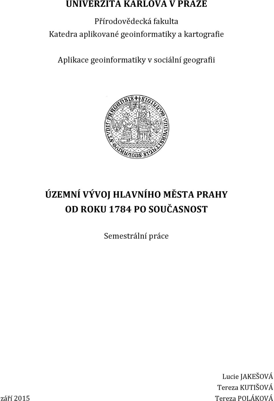 geografii ÚZEMNÍ VÝVOJ HLAVNÍHO MĚSTA PRAHY OD ROKU 1784 PO