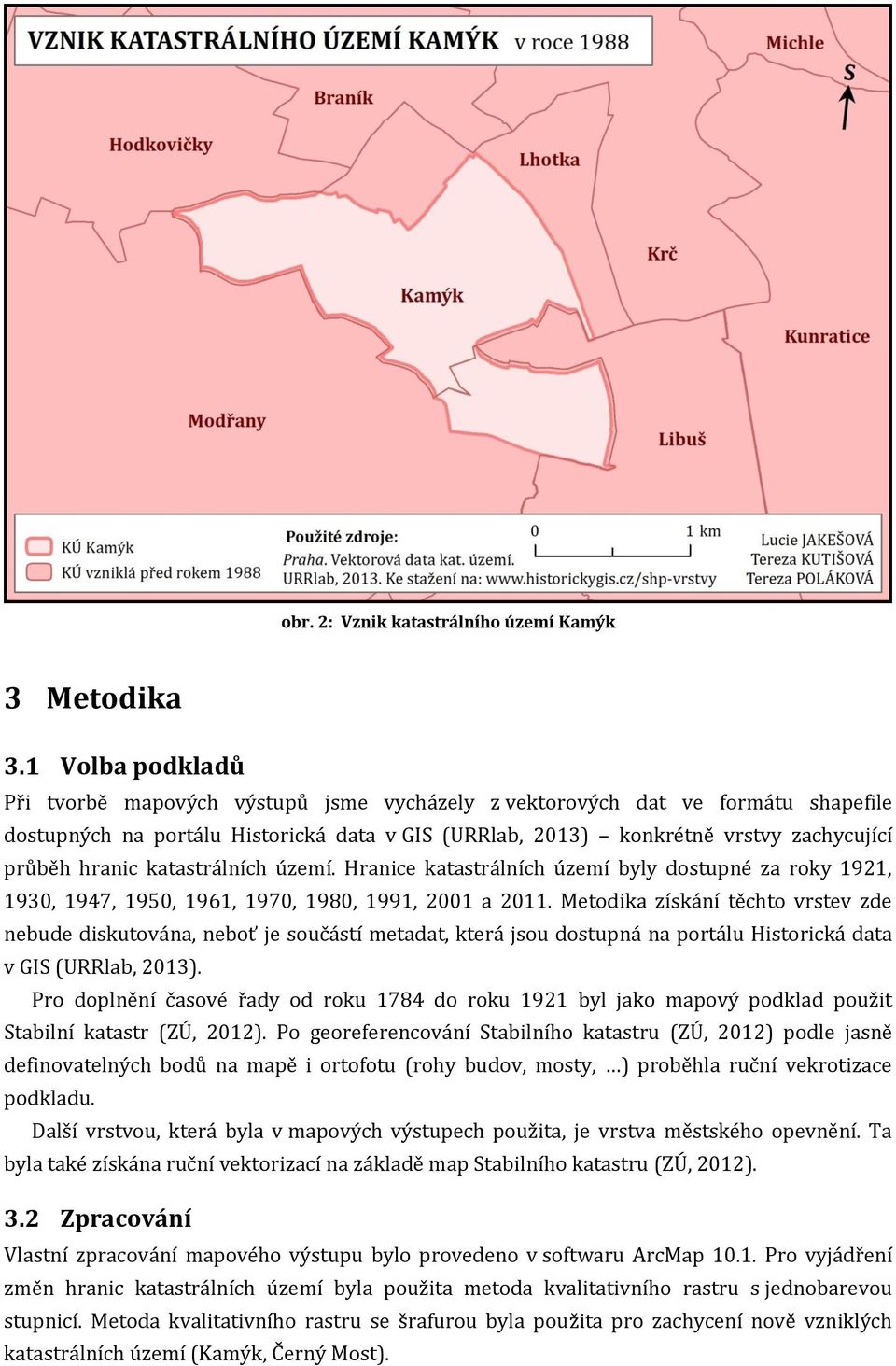 hranic katastrálních území. Hranice katastrálních území byly dostupné za roky 1921, 1930, 1947, 1950, 1961, 1970, 1980, 1991, 2001 a 2011.