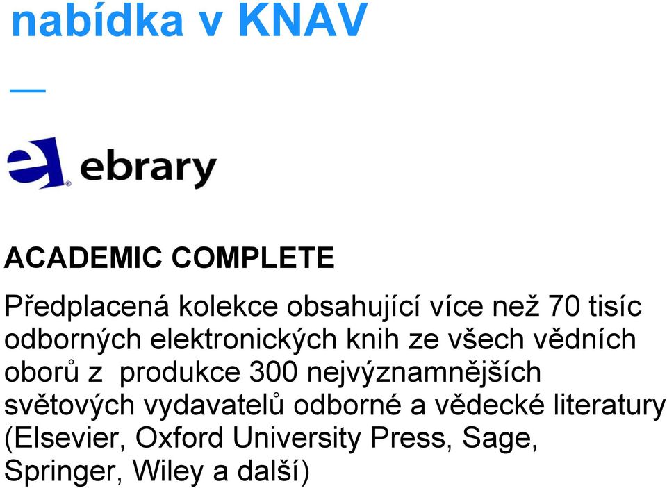 produkce 300 nejvýznamnějších světových vydavatelů odborné a vědecké