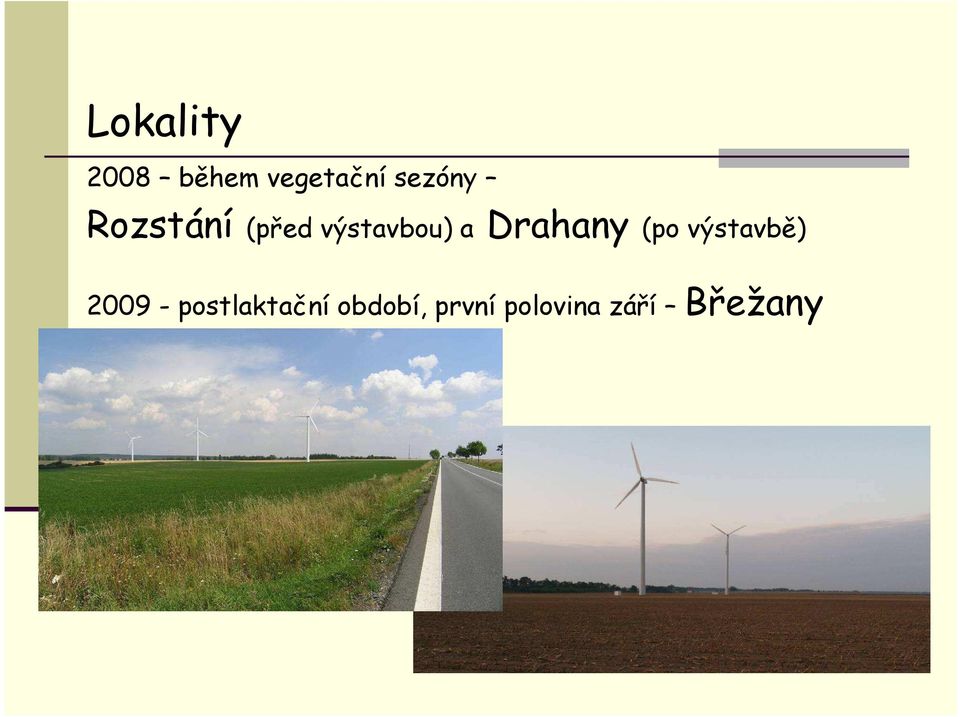 Drahany (po výstavbě) 2009 -