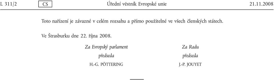 2008 Toto nařízení je závazné v celém rozsahu a přímo