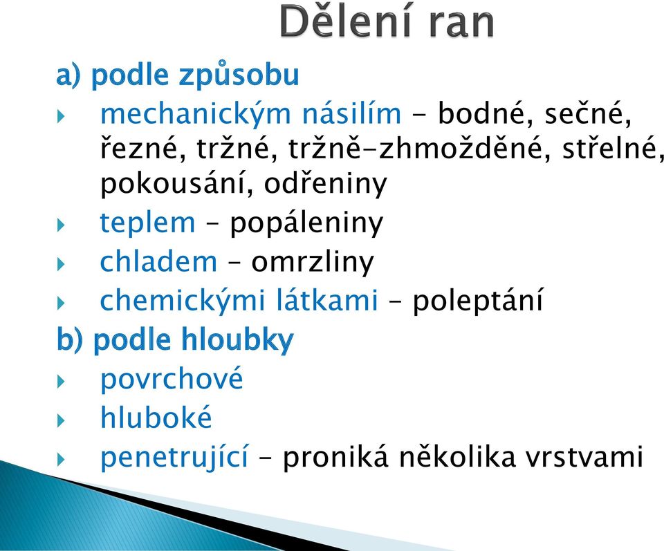 popáleniny chladem omrzliny chemickými látkami poleptání b)