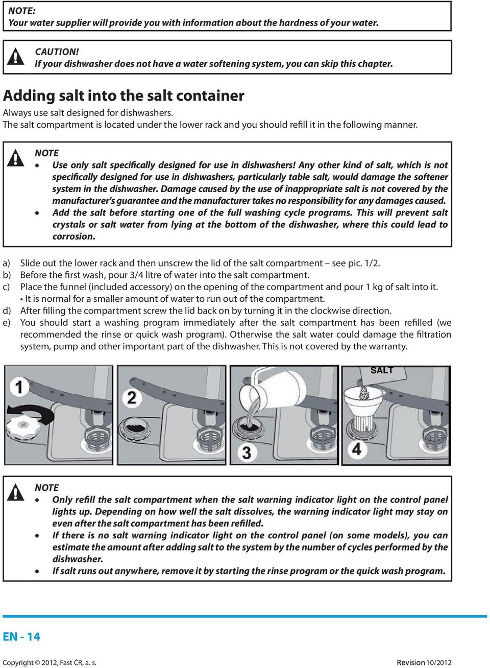 NOTE Use only salt specifically designed for use in dishwashers!