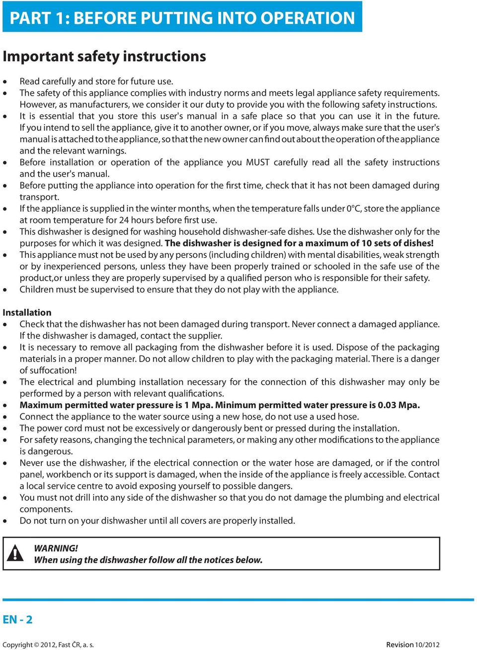 However, as manufacturers, we consider it our duty to provide you with the following safety instructions.
