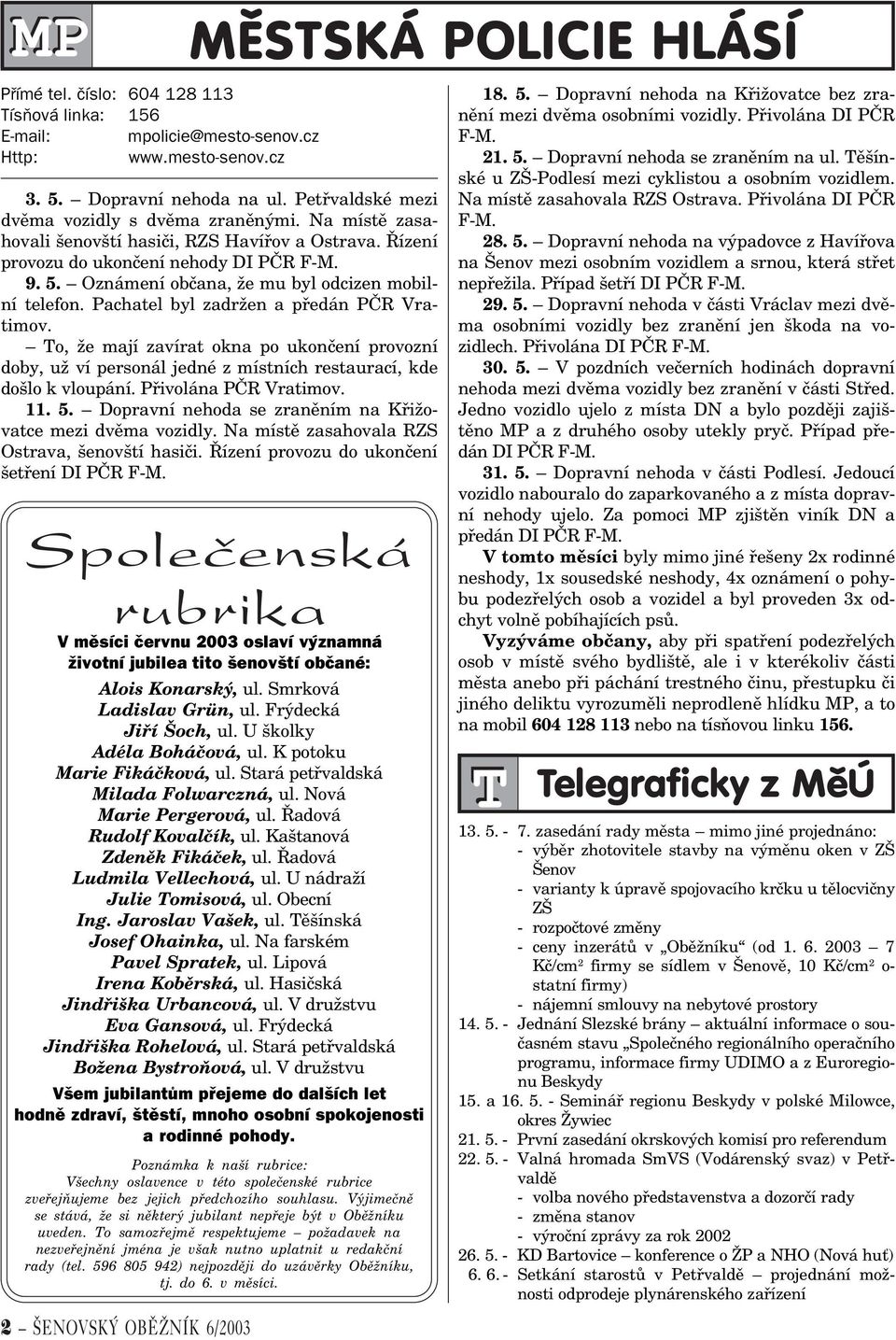 Oznámení obèana, že mu byl odcizen mobilní telefon. Pachatel byl zadržen a pøedán PÈR Vratimov.