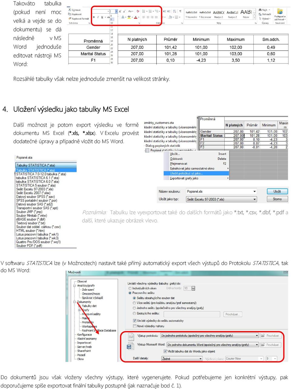 Poznámka: Tabulku lze vyexportovat také do dalších formátů jako *.txt, *.csv, *.dbf, *.pdf a další, které ukazuje obrázek vlevo.