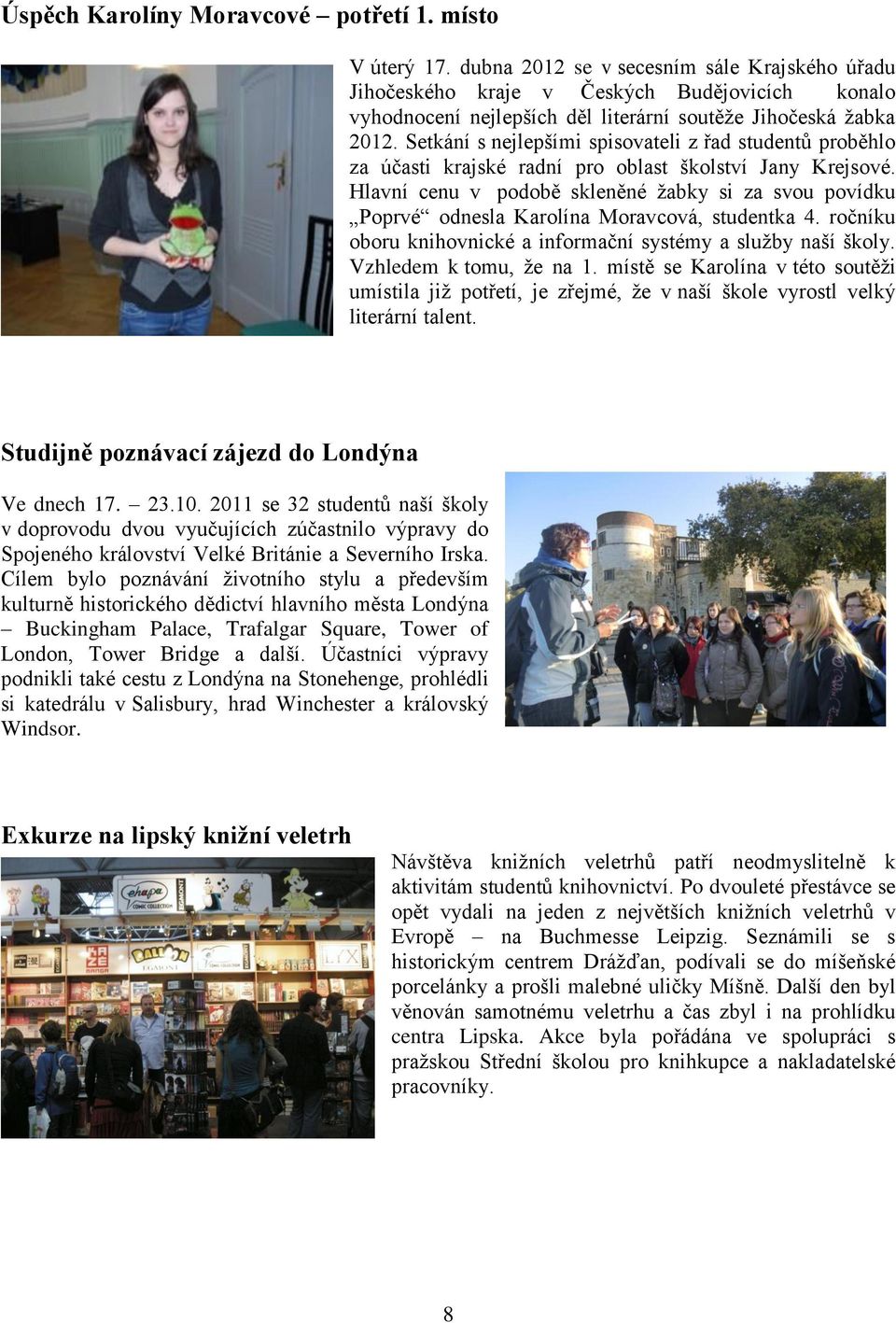 Setkání s nejlepšími spisovateli z řad studentů proběhlo za účasti krajské radní pro oblast školství Jany Krejsové.