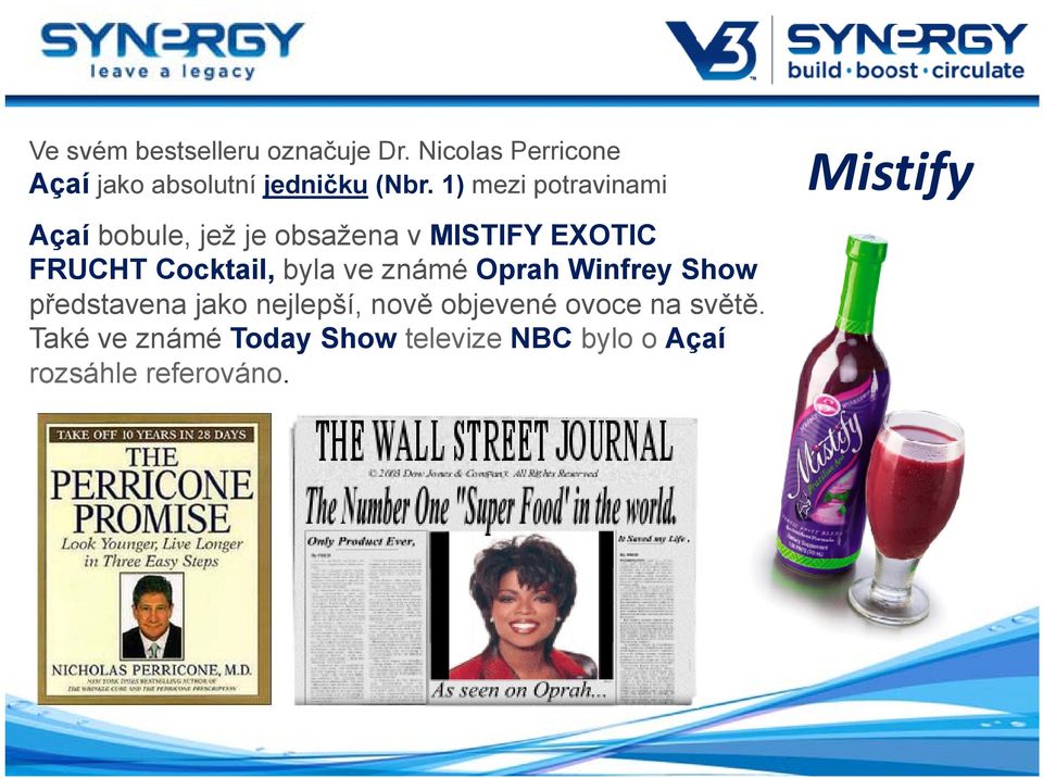 byla ve známé Oprah Winfrey Show představena jako nejlepší, nově objevené ovoce na
