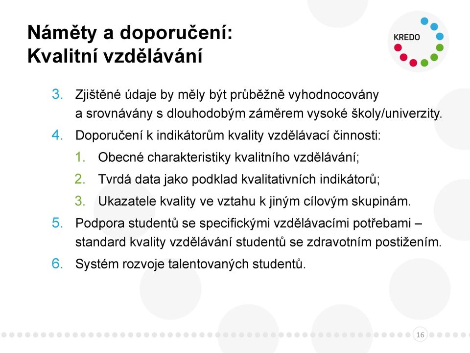 Doporučení k indikátorům kvality vzdělávací činnosti: 1. Obecné charakteristiky kvalitního vzdělávání; 2.