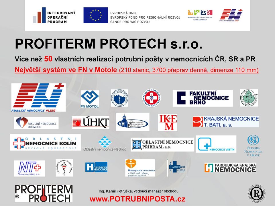 ČR, SR a PR Největší systém ve FN v Motole (210 stanic, 3700