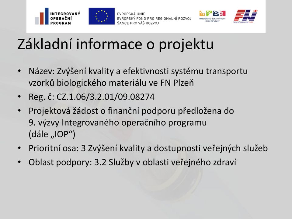 08274 Projektová žádost o finanční podporu předložena do 9.