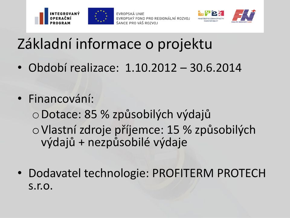 2014 Financování: odotace: 85 % způsobilých výdajů