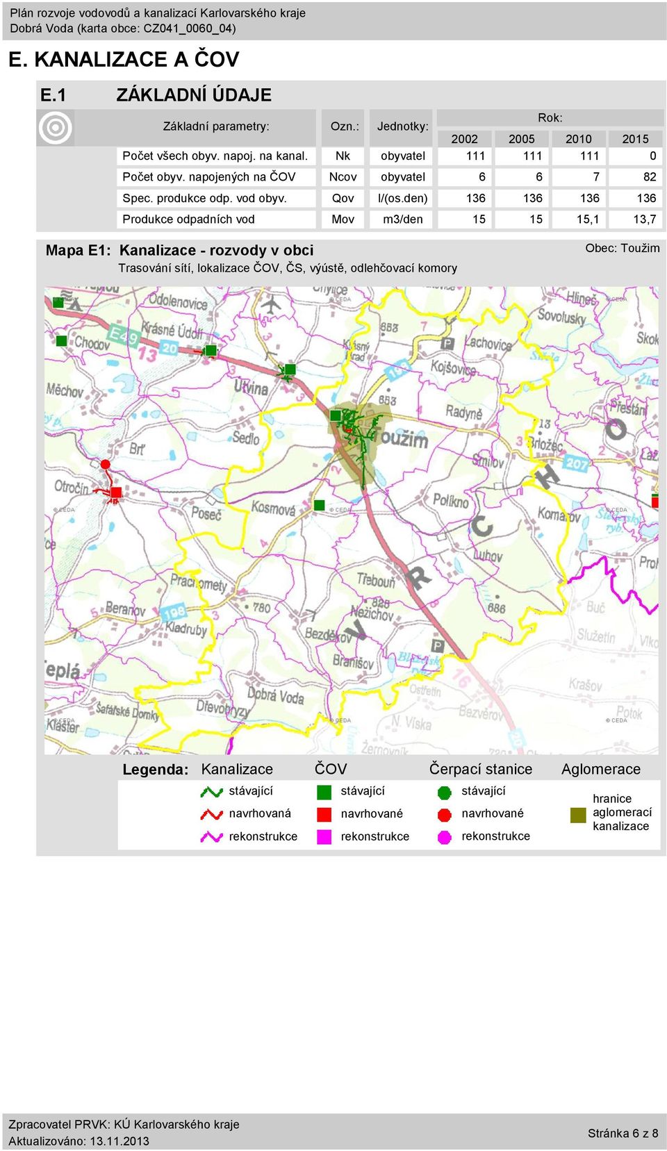 den) 136 136 136 136 Produkce odpadních vod Mov m3/den 15 15 15,1 13,7 Mapa E1: Kanalizace - rozvody v obci Trasování sítí, lokalizace ČOV, ČS, výústě,