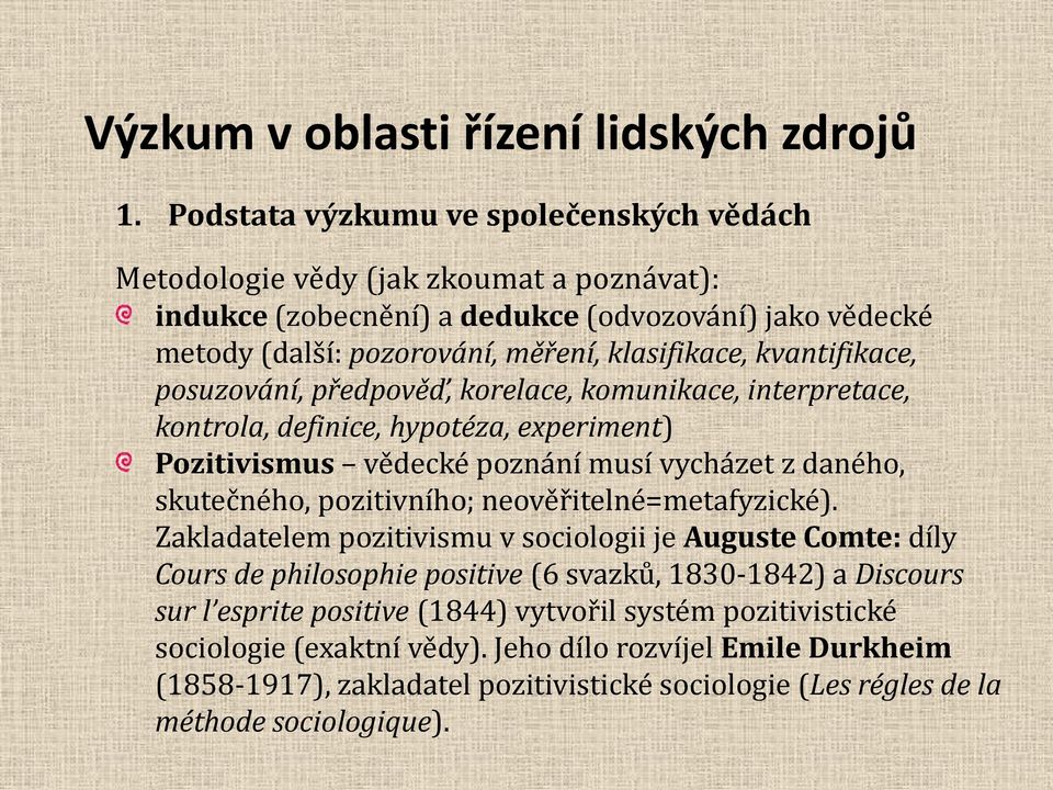 skutečného, pozitivního; neověřitelné=metafyzické).